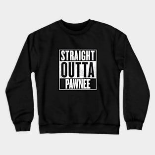 straight outta pawnee Crewneck Sweatshirt